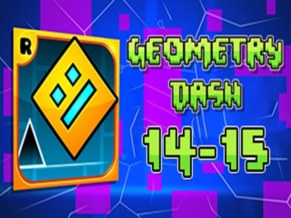 Geometry Dash LEVELS 14 15
